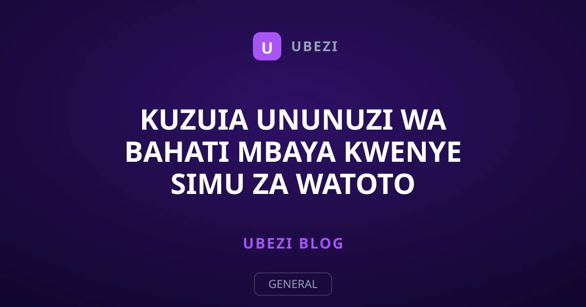 Kuzuia Ununuzi wa Bahati Mbaya Kwenye Simu za Watoto